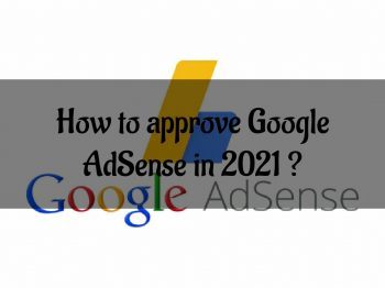 How to approve Google Adsense in 2021 ?